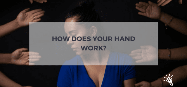 How does your hand work?
