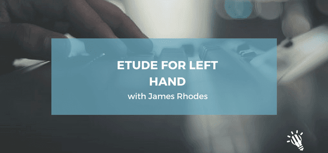 James Rhodes – Etude for Left Hand