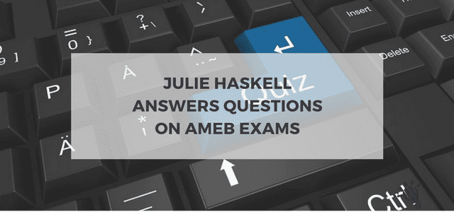 Julie Haskell answers questions on AMEB exams