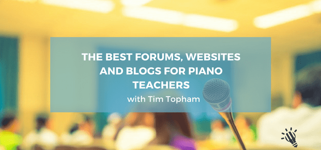 the best forums websites and blogs for piano teachers