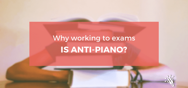 Why Working To Exams Is Anti-Piano