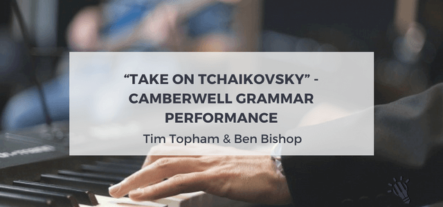 “Take on Tchaikovsky” – Camberwell Grammar performance Tim Topham & Ben Bishop