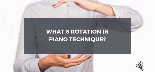 What’s rotation in piano technique?