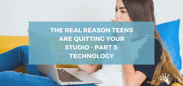 The Real Reason Teens Are Quitting Your Studio - Part 3: Technology