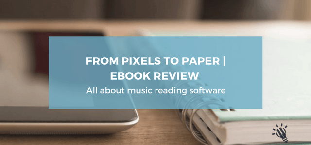 From Pixels to Paper | eBook review – All about music reading software