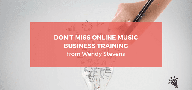 Don’t miss online music business training from Wendy Stevens!