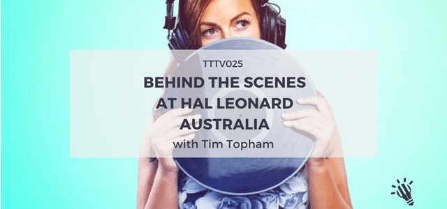 TTTV025: Behind the Scenes at Hal Leonard Australia