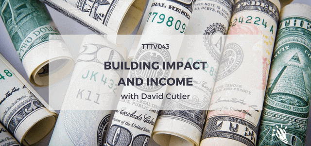 building impact and income with david cutler