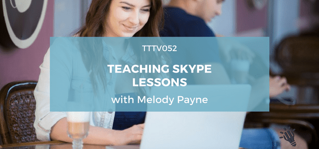 TTTV052: Teaching Skype Lessons with Melody Payne