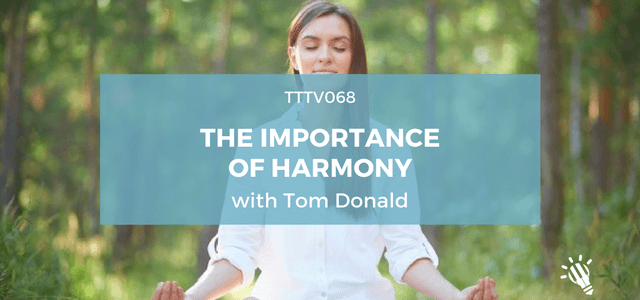 TTTV068: The Importance of Harmony with Tom Donald
