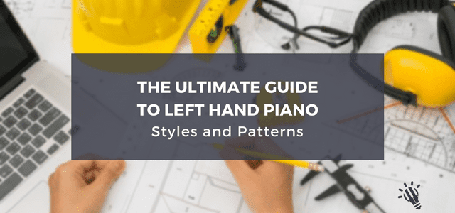 The Ultimate Guide to Left Hand Piano Styles & Patterns