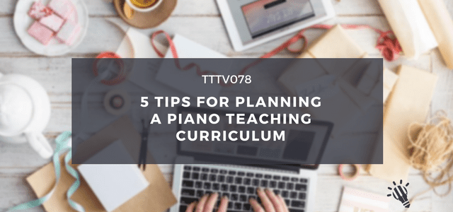 CPTP078: 5 Tips for Planning a Piano Teaching Curriculum