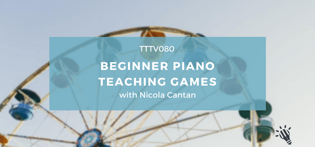 CPTP080: Beginner Piano Teaching Games with Nicola Cantan