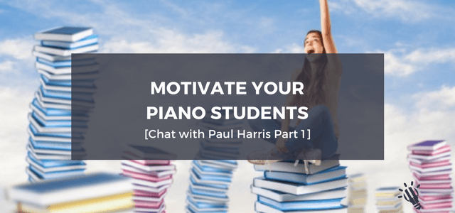 motivate your piano students