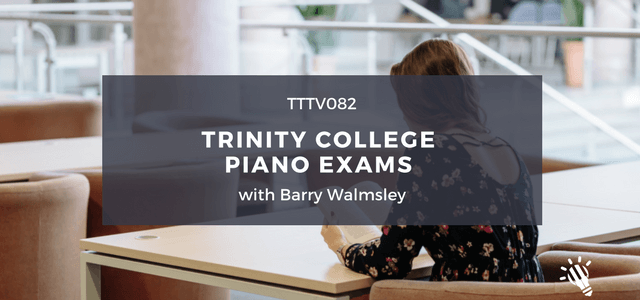 CPTP082: Trinity College Piano Exams with Barry Walmsley