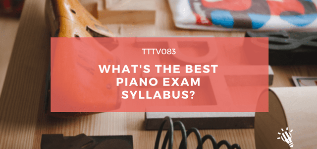 CPTP083: What’s the Best Piano Exam Syllabus?