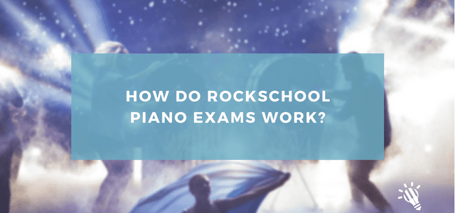 How do Rockschool Piano Exams Work?