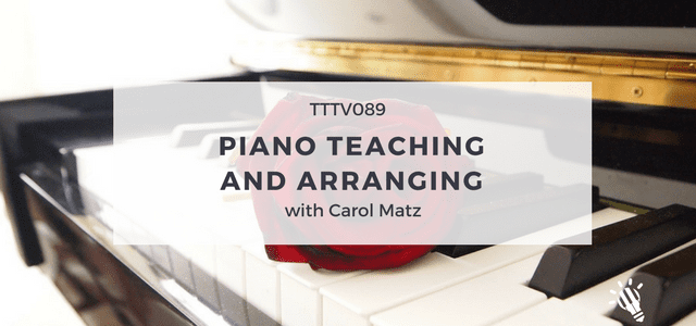 CPTP089 – Carol Matz on Piano Teaching and Arranging