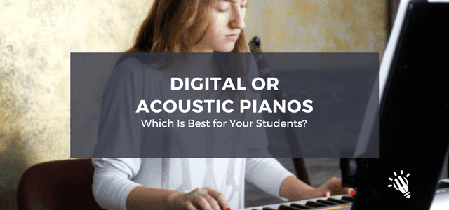 Digital or Acoustic Pianos: Which Is Best for Your Students?