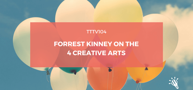 CPTP104: Forrest Kinney on the 4 Arts of Music