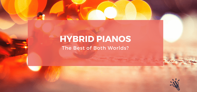 Hybrid Pianos: The Best of Both Worlds?