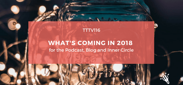 CPTP116: What’s Coming in 2018 for the Podcast, Blog and Inner Circle