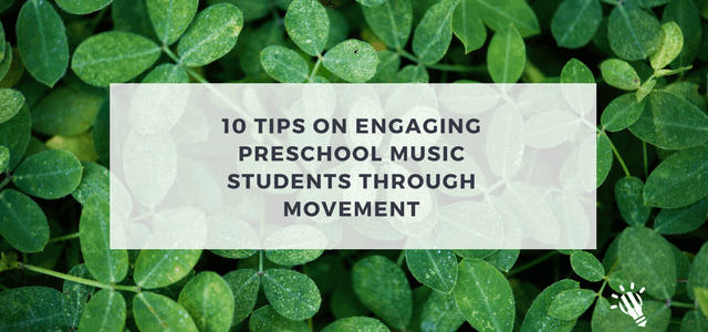 10 Tips on Engaging Preschool Music Students through Movement