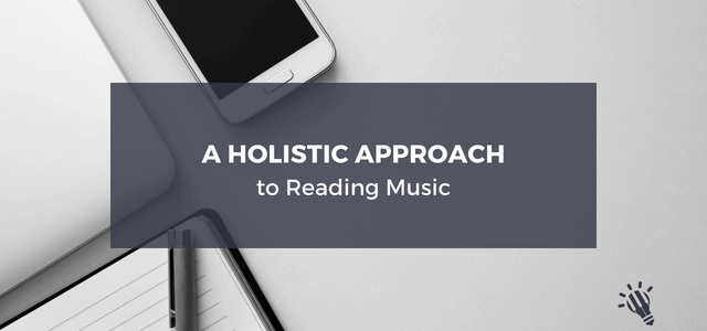 holistic approach reading music