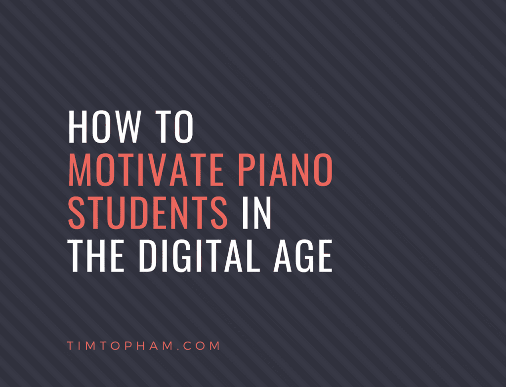 How to Motivate Piano Students in the Digital Age