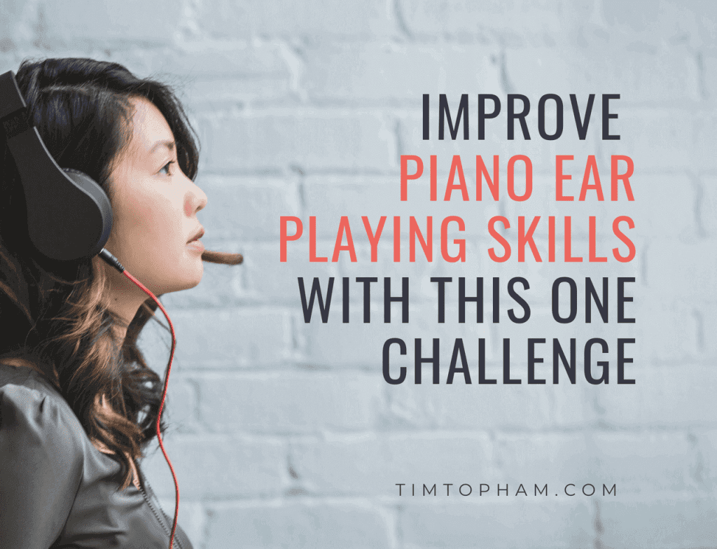 Improve Piano Ear Playing Skills with this One Challenge