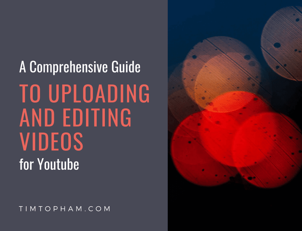 A Comprehensive Guide to Uploading and Editing Videos for YouTube