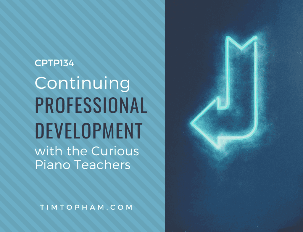 CPTP134: Continuing Professional Development with the Curious Piano Teachers