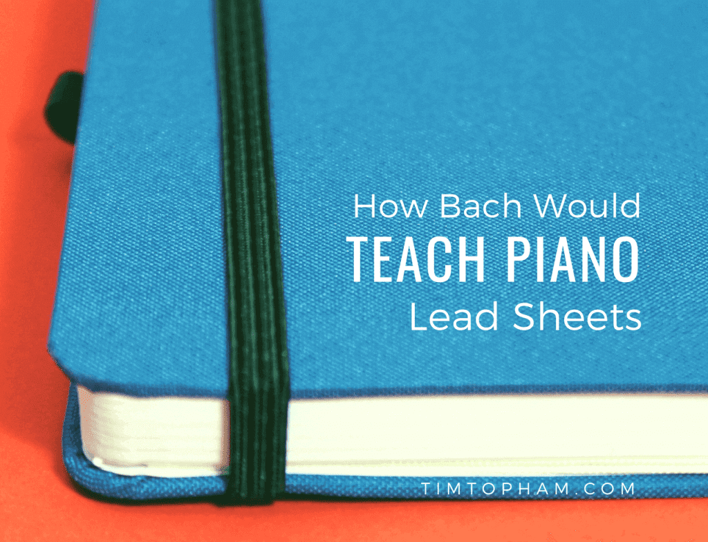 How Bach Would Teach Piano Lead Sheets