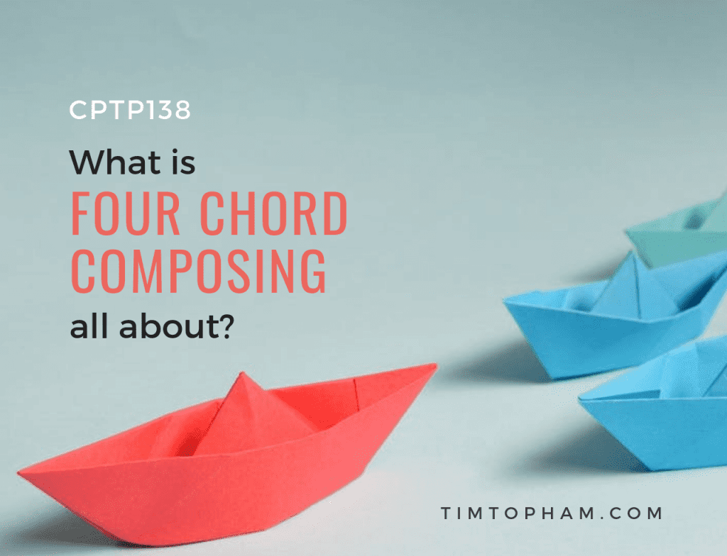 CPTP138: What is 4 Chord Composing All About?