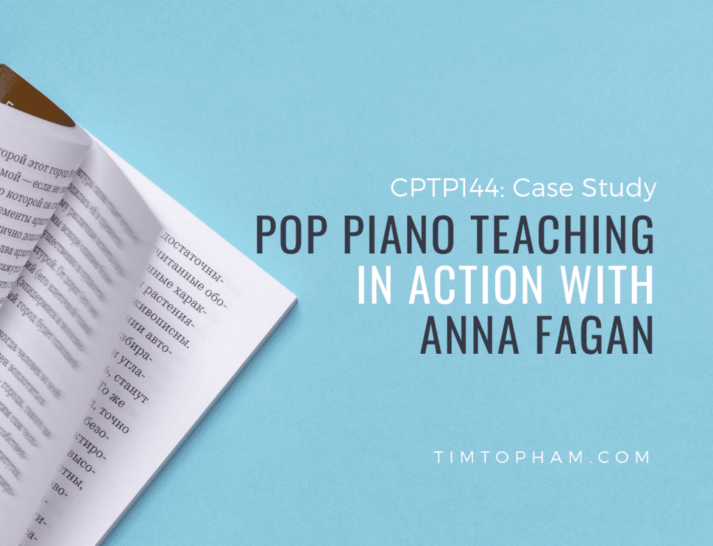 CPTP144: [Case Study] Pop Piano Teaching in Action with Anna Fagan
