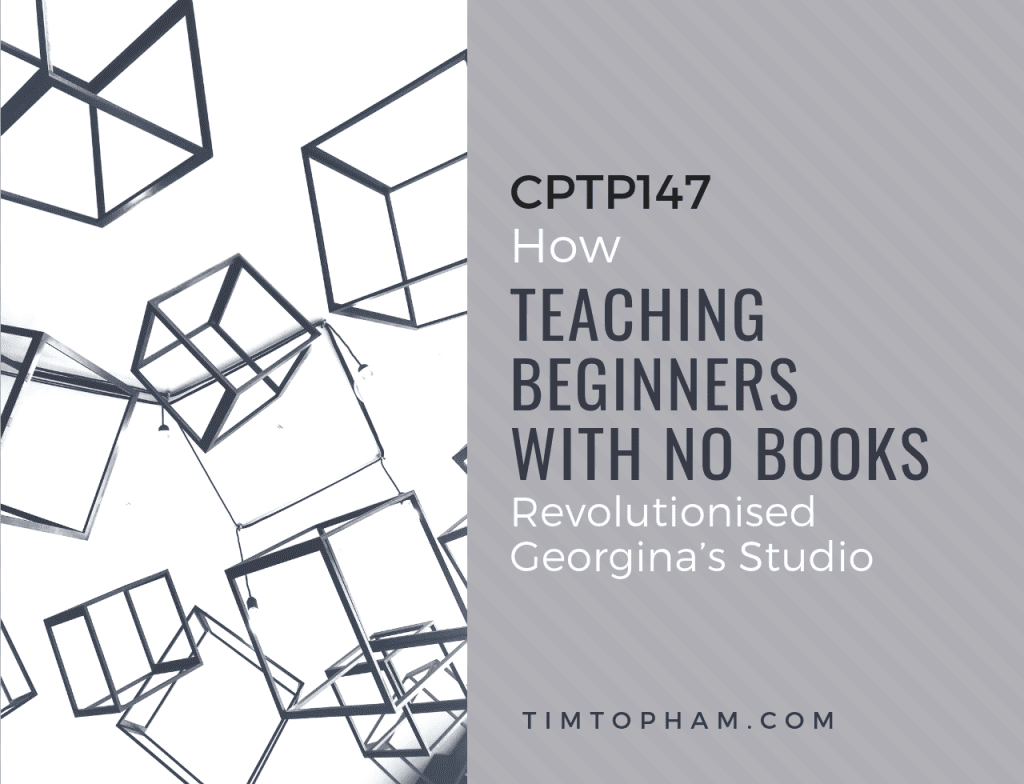 CPTP147: How Teaching Beginners with No Books has Revolutionised Georgina’s Studio