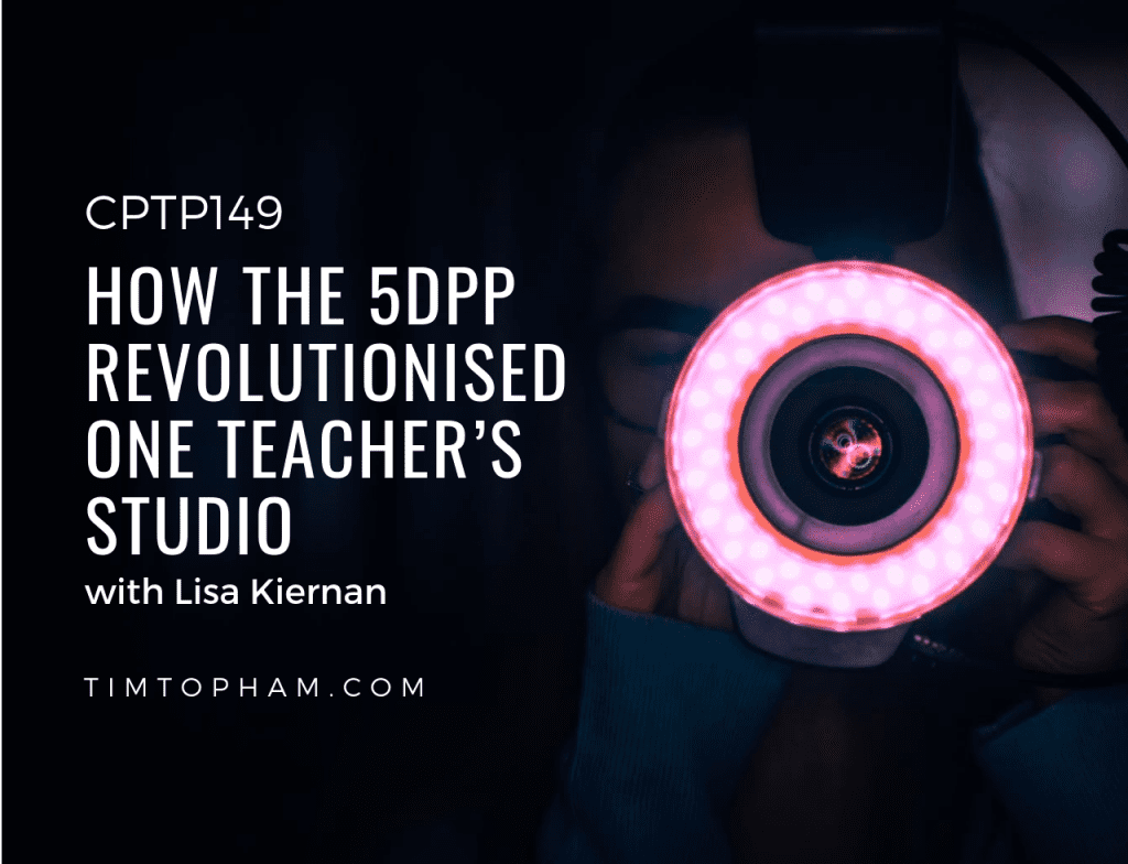 CPTP149: How the 5DPP revolutionised one teacher’s studio with Lisa Kiernan