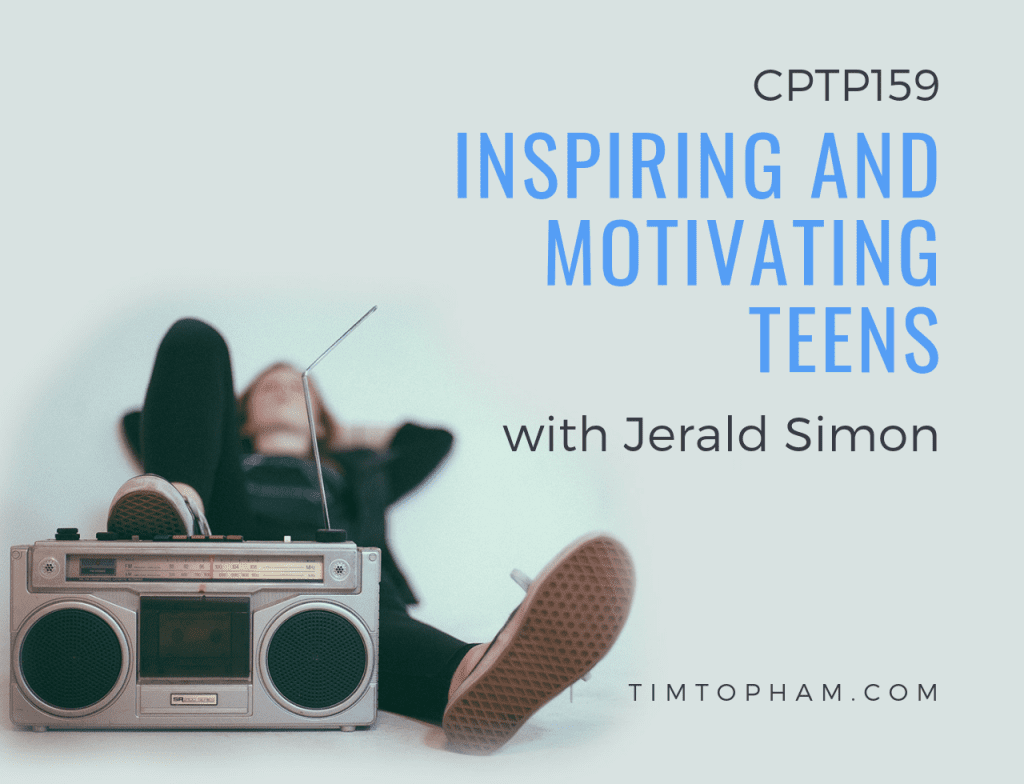 CPTP159:  Inspiring and Motivating Teens with Jerald Simon