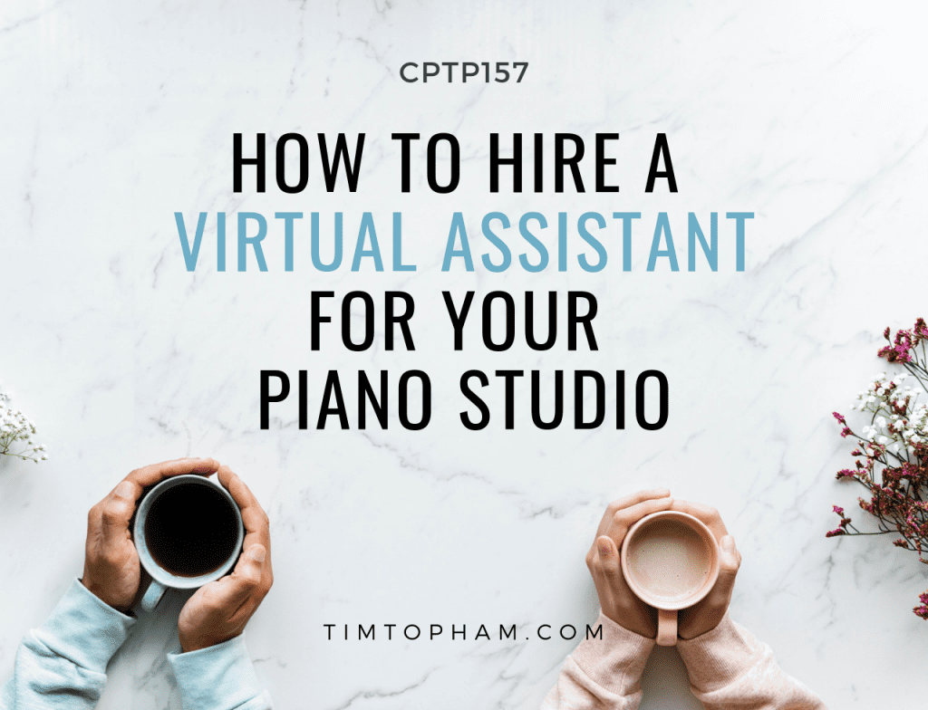 CPTP157: How to Hire a Virtual Assistant for Your Piano Studio