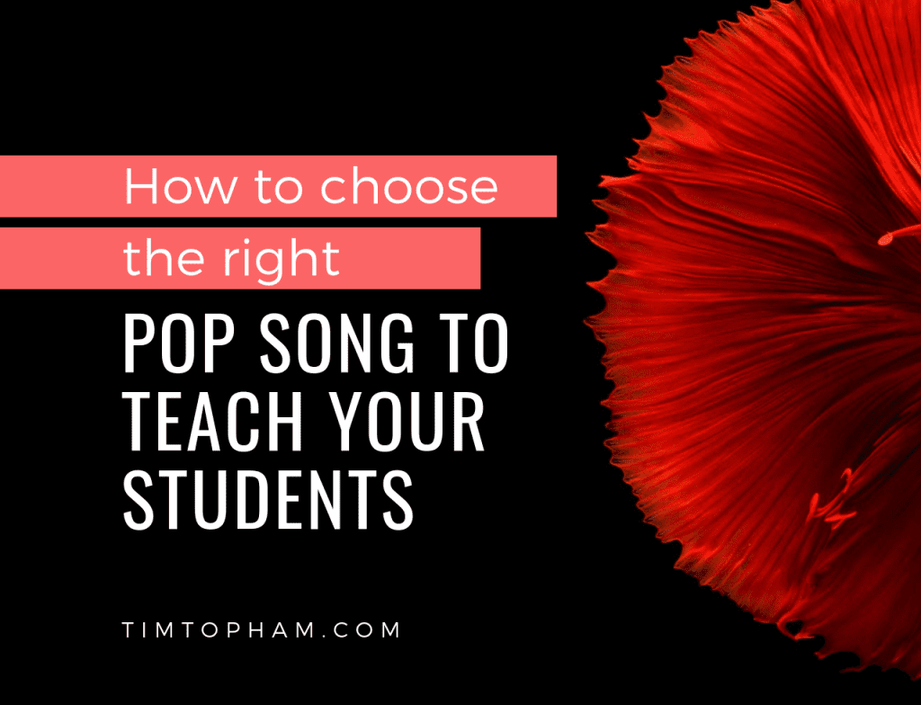 How to Choose the Right Pop Song to Teach Your Students