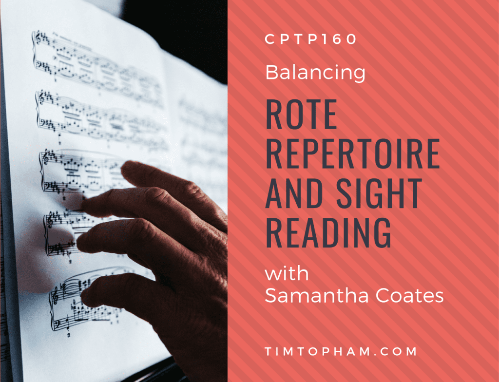 CPTP160: Balancing rote repertoire and sight reading with Samantha Coates
