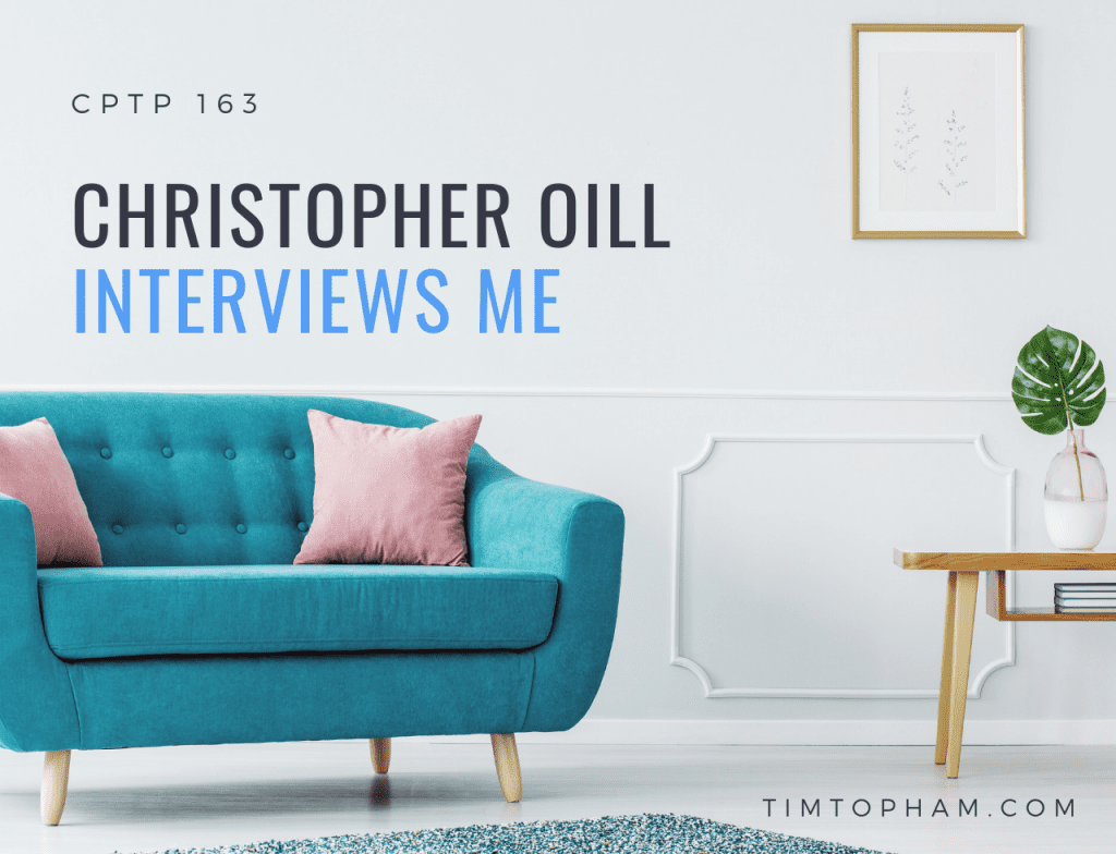 CPTP163: Christopher Oill interviews ME!