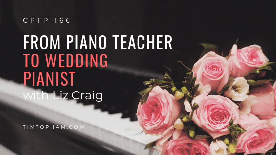 CPTP166: From piano teacher to wedding pianist with Liz Craig