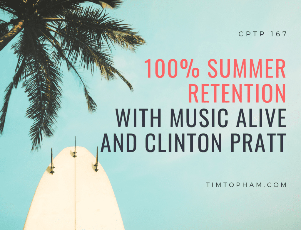 CPTP167: 100% summer retention with Music Alive and Clinton Pratt