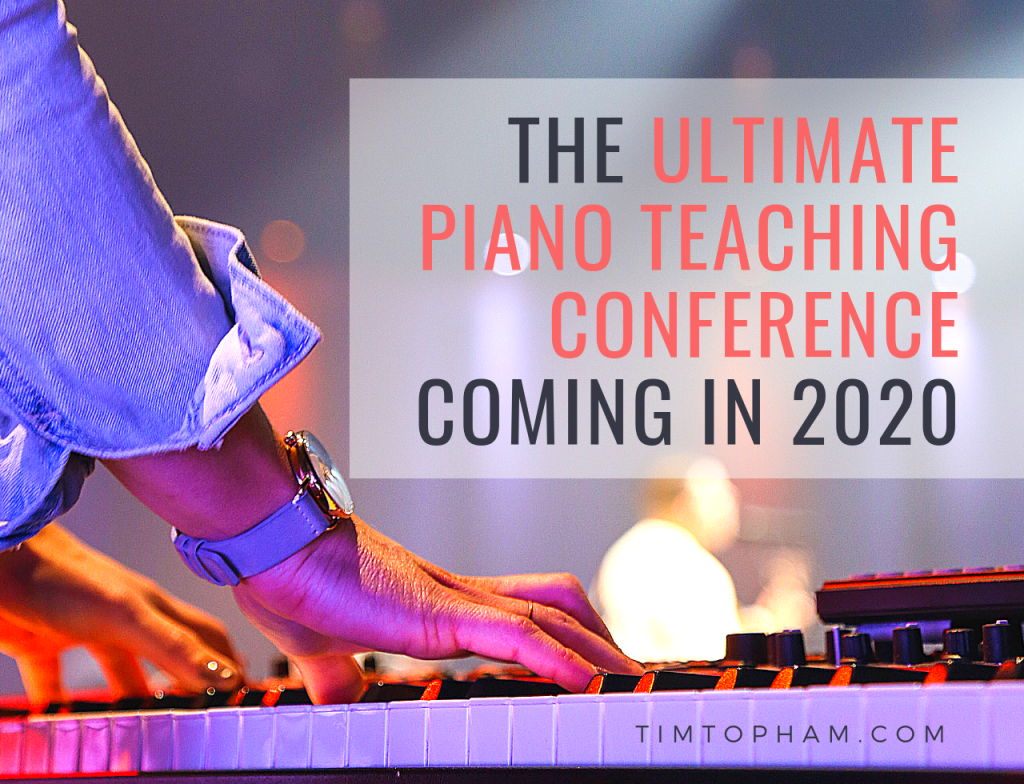 The Ultimate Piano Teaching Conference Coming in 2020
