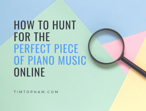 How to Hunt for the Perfect Piece of Piano Music Online