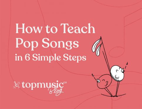 How to Teach Pop Songs in 6 Simple Steps