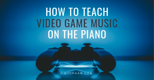 How to Teach Video Game Music on the Piano