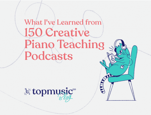 Lessons I’ve Learned From 150 Creative Piano Teaching Podcasts
