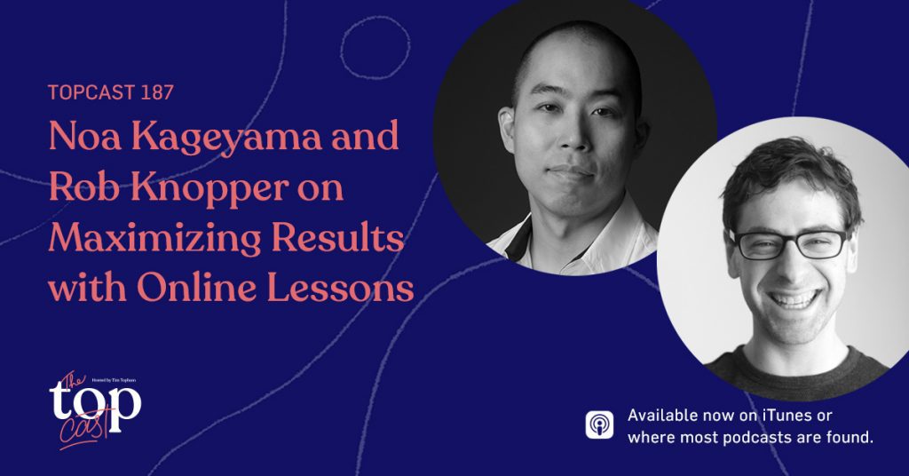 TC187: Noa Kageyama and Rob Knopper on Maximizing Results with Online Lessons